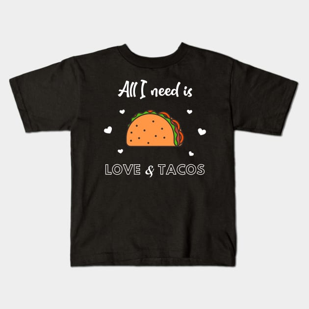 All I need is LOVE and TACOS Kids T-Shirt by FancyDigitalPrint